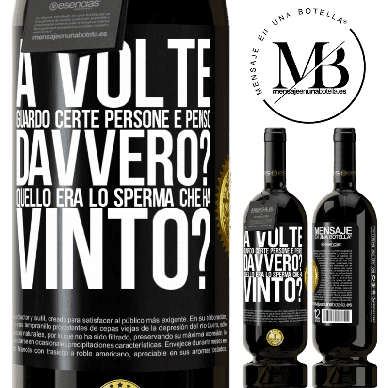 49,95 € Spedizione Gratuita | Vino rosso Edizione Premium MBS® Riserva A volte guardo certe persone e penso ... Davvero? Quello era lo sperma che ha vinto? Etichetta Nera. Etichetta personalizzabile Riserva 12 Mesi Raccogliere 2015 Tempranillo
