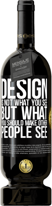 «Design is not what you see, but what you should make other people see» Premium Edition MBS® Reserve