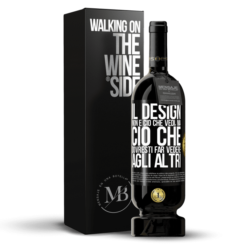 49,95 € Spedizione Gratuita | Vino rosso Edizione Premium MBS® Riserva Il design non è ciò che vedi, ma ciò che dovresti far vedere agli altri Etichetta Nera. Etichetta personalizzabile Riserva 12 Mesi Raccogliere 2016 Tempranillo