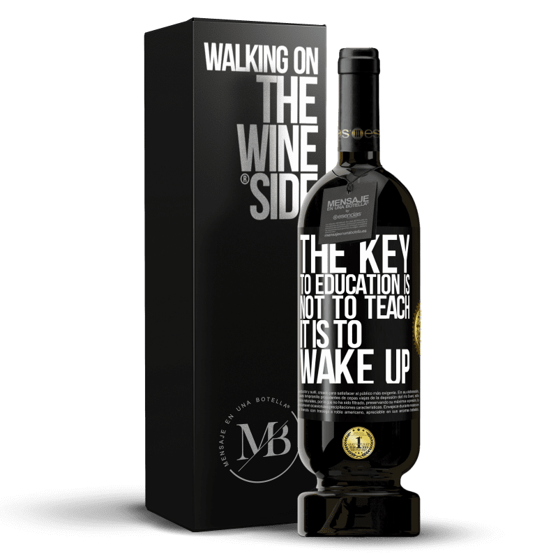 49,95 € Free Shipping | Red Wine Premium Edition MBS® Reserve The key to education is not to teach, it is to wake up Black Label. Customizable label Reserve 12 Months Harvest 2014 Tempranillo