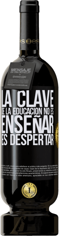 «La clave de la educación no es enseñar, es despertar» Edición Premium MBS® Reserva