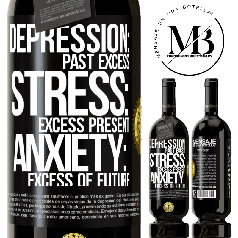 29,95 € Free Shipping | Red Wine Premium Edition MBS® Reserva Depression: past excess. Stress: excess present. Anxiety: excess of future Black Label. Customizable label Reserva 12 Months Harvest 2014 Tempranillo
