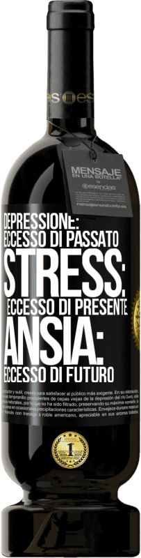49,95 € Spedizione Gratuita | Vino rosso Edizione Premium MBS® Riserva Depressione: eccesso in eccesso. Stress: eccesso di presente. Ansia: eccesso di futuro Etichetta Nera. Etichetta personalizzabile Riserva 12 Mesi Raccogliere 2016 Tempranillo