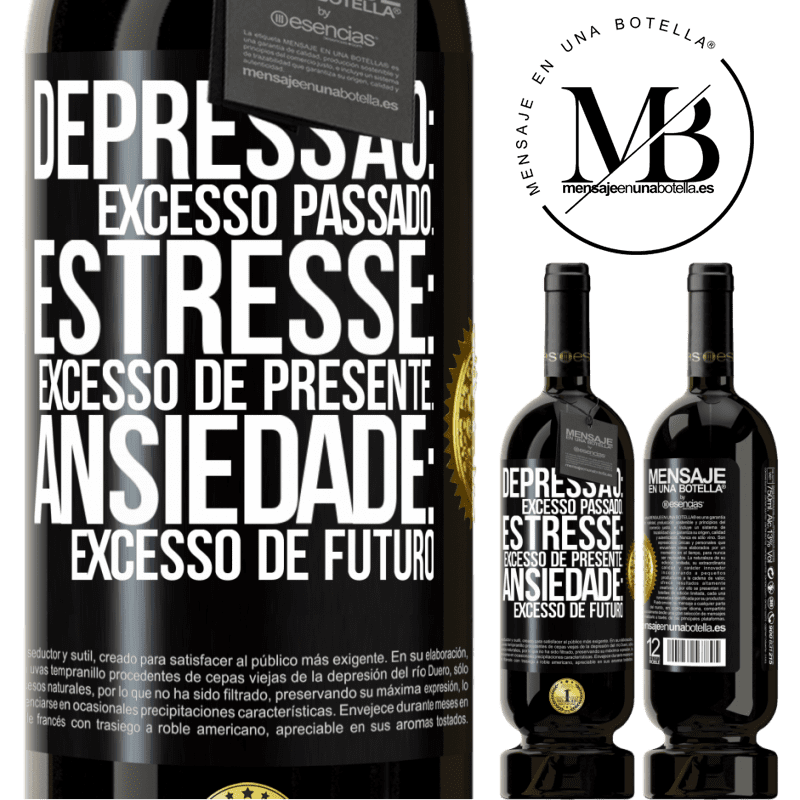 49,95 € Envio grátis | Vinho tinto Edição Premium MBS® Reserva Depressão: excesso passado. Estresse: excesso de presente. Ansiedade: excesso de futuro Etiqueta Preta. Etiqueta personalizável Reserva 12 Meses Colheita 2015 Tempranillo