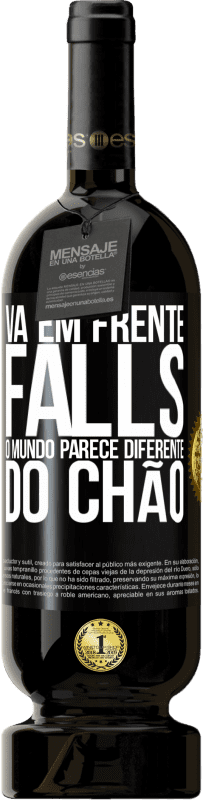 «Vá em frente Falls. O mundo parece diferente do chão» Edição Premium MBS® Reserva