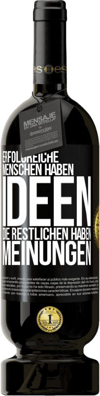 49,95 € Kostenloser Versand | Rotwein Premium Ausgabe MBS® Reserve Erfolgreiche Menschen haben Ideen. Die Restlichen haben Meinungen Schwarzes Etikett. Anpassbares Etikett Reserve 12 Monate Ernte 2016 Tempranillo
