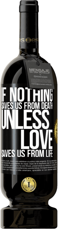 49,95 € Free Shipping | Red Wine Premium Edition MBS® Reserve If nothing saves us from death, unless love saves us from life Black Label. Customizable label Reserve 12 Months Harvest 2016 Tempranillo