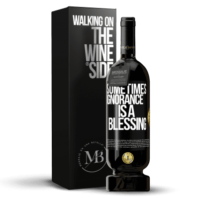«Sometimes ignorance is a blessing» Premium Edition MBS® Reserve