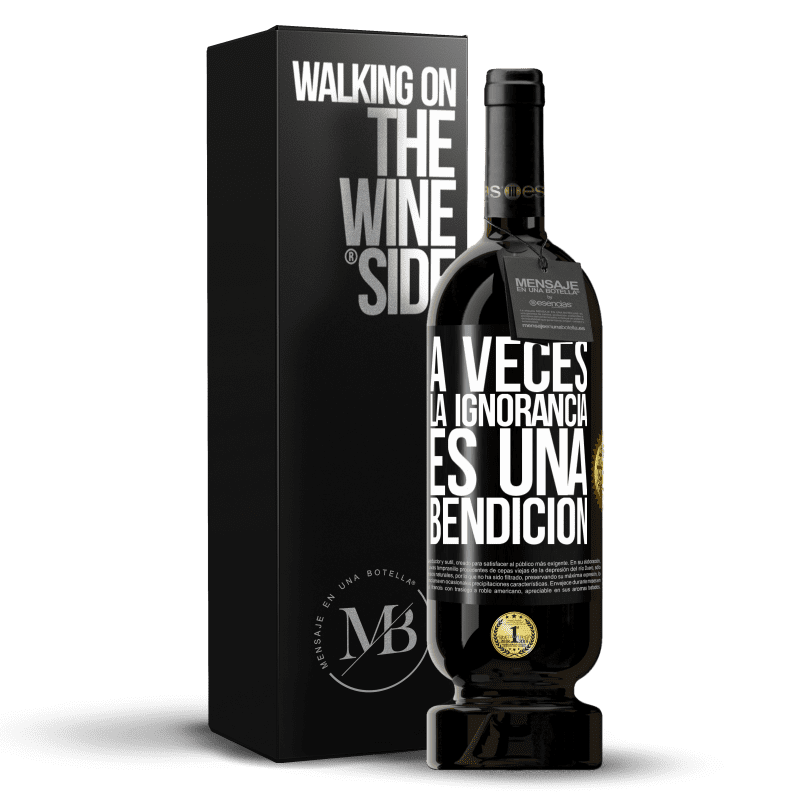 49,95 € Envío gratis | Vino Tinto Edición Premium MBS® Reserva A veces la ignorancia es una bendición Etiqueta Negra. Etiqueta personalizable Reserva 12 Meses Cosecha 2016 Tempranillo