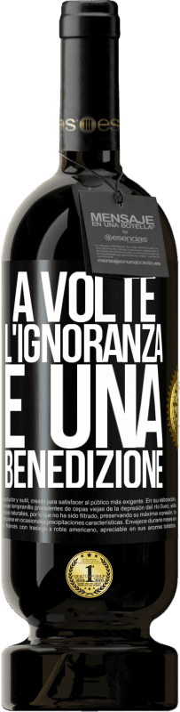 49,95 € | Vino rosso Edizione Premium MBS® Riserva A volte l'ignoranza è una benedizione Etichetta Nera. Etichetta personalizzabile Riserva 12 Mesi Raccogliere 2015 Tempranillo