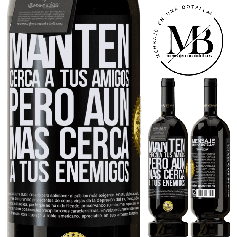 49,95 € Envío gratis | Vino Tinto Edición Premium MBS® Reserva Mantén cerca a tus amigos, pero aún más cerca a tus enemigos Etiqueta Negra. Etiqueta personalizable Reserva 12 Meses Cosecha 2014 Tempranillo