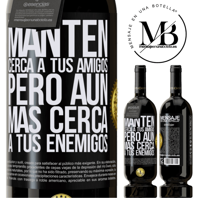 49,95 € Envío gratis | Vino Tinto Edición Premium MBS® Reserva Mantén cerca a tus amigos, pero aún más cerca a tus enemigos Etiqueta Negra. Etiqueta personalizable Reserva 12 Meses Cosecha 2016 Tempranillo