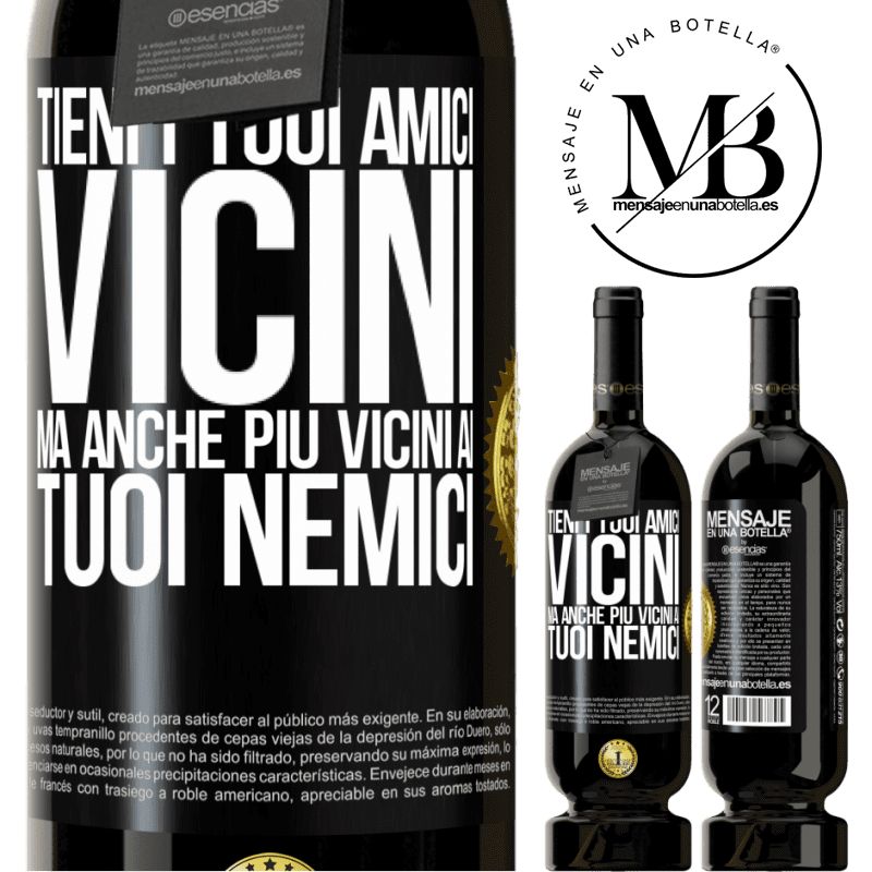 49,95 € Spedizione Gratuita | Vino rosso Edizione Premium MBS® Riserva Tieni i tuoi amici vicini, ma anche più vicini ai tuoi nemici Etichetta Nera. Etichetta personalizzabile Riserva 12 Mesi Raccogliere 2014 Tempranillo