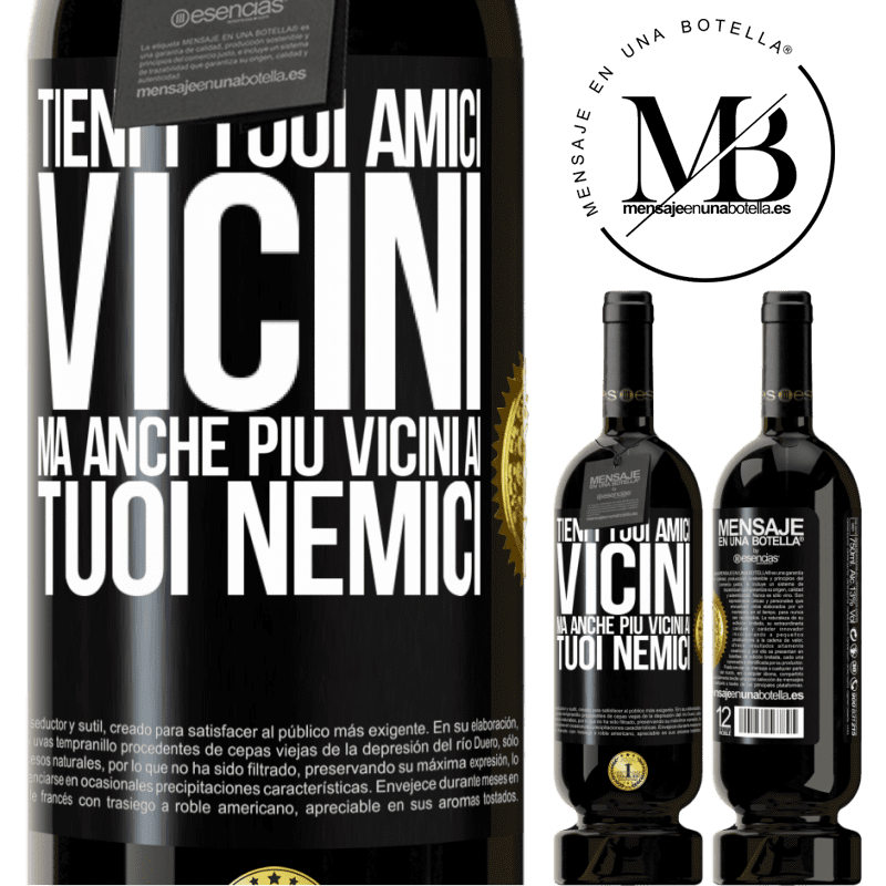 49,95 € Spedizione Gratuita | Vino rosso Edizione Premium MBS® Riserva Tieni i tuoi amici vicini, ma anche più vicini ai tuoi nemici Etichetta Nera. Etichetta personalizzabile Riserva 12 Mesi Raccogliere 2016 Tempranillo