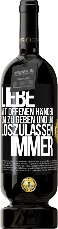 49,95 € | Rotwein Premium Ausgabe MBS® Reserve Liebe mit offenen Händen. Um zu geben und um loszulassen. Immer Schwarzes Etikett. Anpassbares Etikett Reserve 12 Monate Ernte 2016 Tempranillo