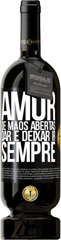 49,95 € Envio grátis | Vinho tinto Edição Premium MBS® Reserva Amor, de mãos abertas. Dar e deixar ir. Sempre Etiqueta Preta. Etiqueta personalizável Reserva 12 Meses Colheita 2015 Tempranillo