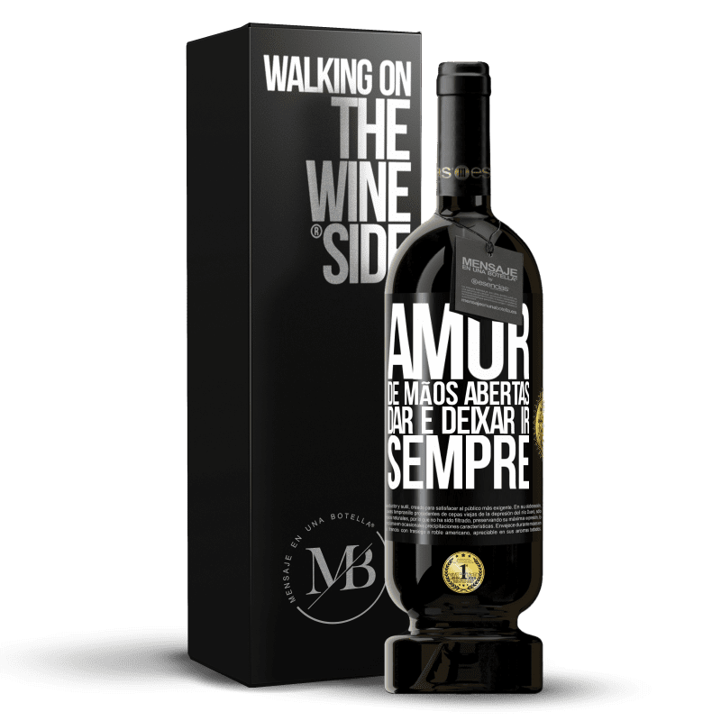 49,95 € Envio grátis | Vinho tinto Edição Premium MBS® Reserva Amor, de mãos abertas. Dar e deixar ir. Sempre Etiqueta Preta. Etiqueta personalizável Reserva 12 Meses Colheita 2015 Tempranillo