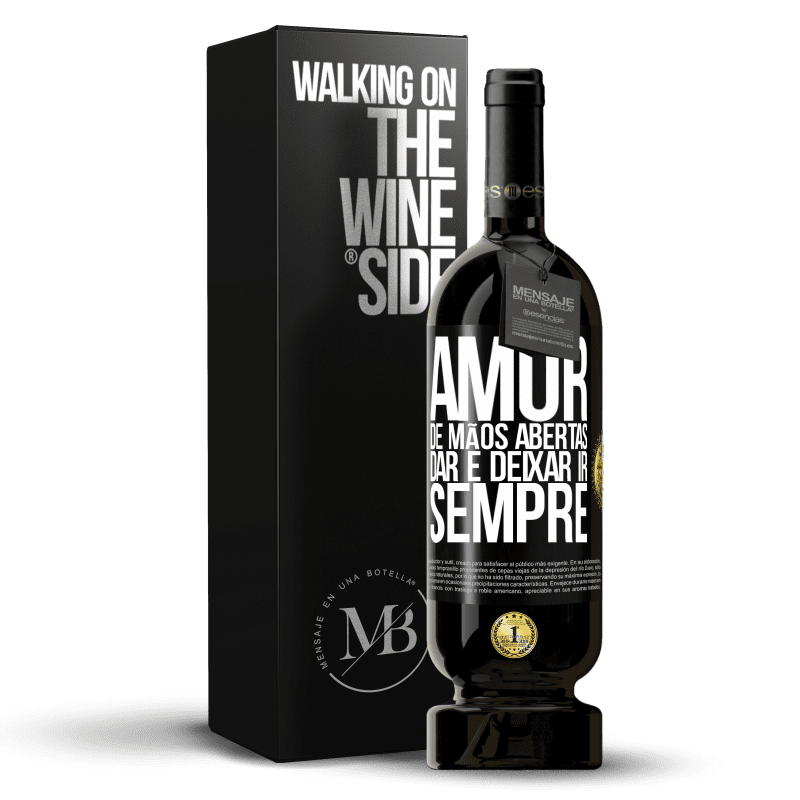49,95 € Envio grátis | Vinho tinto Edição Premium MBS® Reserva Amor, de mãos abertas. Dar e deixar ir. Sempre Etiqueta Preta. Etiqueta personalizável Reserva 12 Meses Colheita 2016 Tempranillo