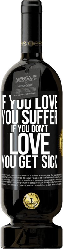 49,95 € Free Shipping | Red Wine Premium Edition MBS® Reserve If you love, you suffer. If you don't love, you get sick Black Label. Customizable label Reserve 12 Months Harvest 2016 Tempranillo