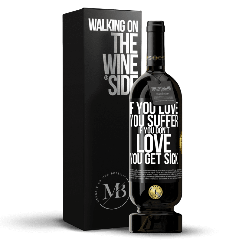 49,95 € Free Shipping | Red Wine Premium Edition MBS® Reserve If you love, you suffer. If you don't love, you get sick Black Label. Customizable label Reserve 12 Months Harvest 2014 Tempranillo