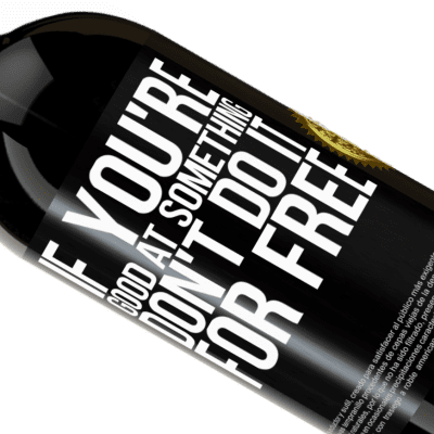 Unique & Personal Expressions. «If you're good at something, don't do it for free» Premium Edition MBS® Reserve