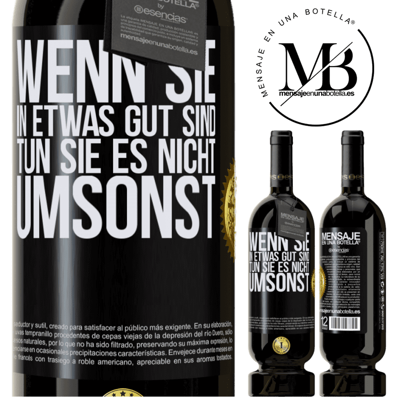 49,95 € Kostenloser Versand | Rotwein Premium Ausgabe MBS® Reserve Wenn du in etwas gut bist, tun es nicht umsonst Schwarzes Etikett. Anpassbares Etikett Reserve 12 Monate Ernte 2015 Tempranillo