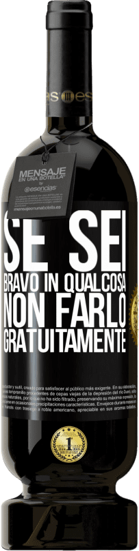 49,95 € | Vino rosso Edizione Premium MBS® Riserva Se sei bravo in qualcosa, non farlo gratuitamente Etichetta Nera. Etichetta personalizzabile Riserva 12 Mesi Raccogliere 2015 Tempranillo