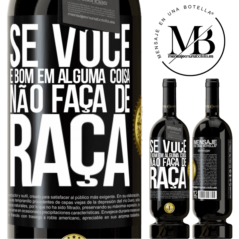 49,95 € Envio grátis | Vinho tinto Edição Premium MBS® Reserva Se você é bom em alguma coisa, não faça de graça Etiqueta Preta. Etiqueta personalizável Reserva 12 Meses Colheita 2015 Tempranillo