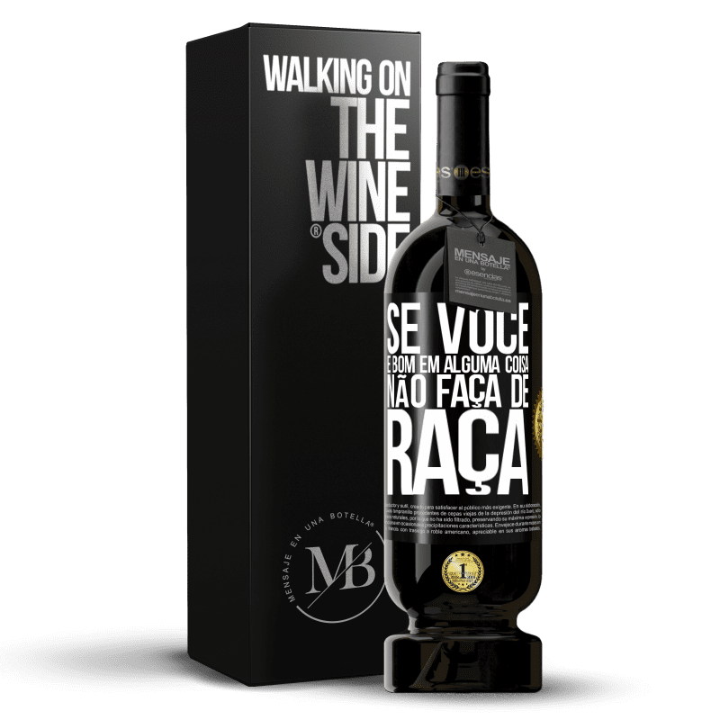 49,95 € Envio grátis | Vinho tinto Edição Premium MBS® Reserva Se você é bom em alguma coisa, não faça de graça Etiqueta Preta. Etiqueta personalizável Reserva 12 Meses Colheita 2015 Tempranillo