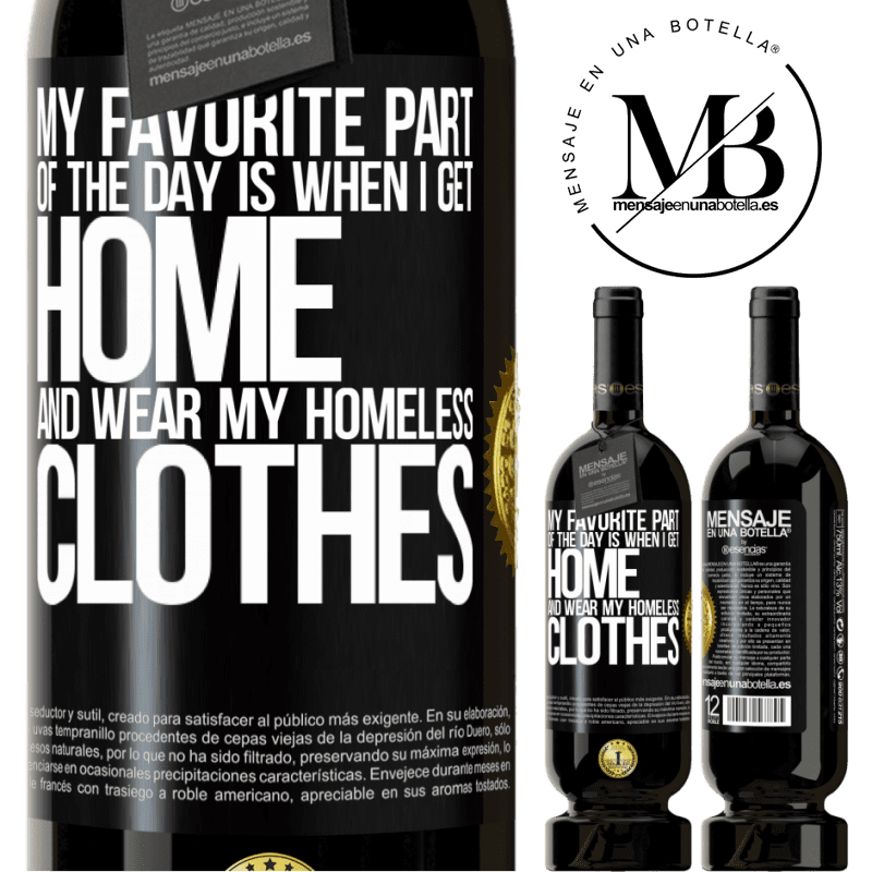 29,95 € Free Shipping | Red Wine Premium Edition MBS® Reserva My favorite part of the day is when I get home and wear my homeless clothes Black Label. Customizable label Reserva 12 Months Harvest 2014 Tempranillo