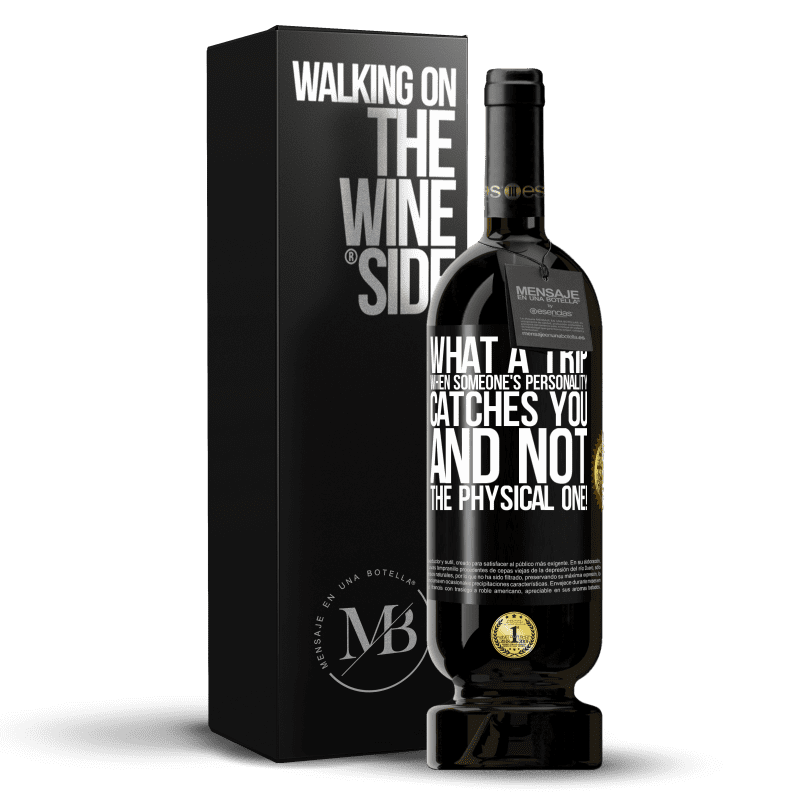 49,95 € Free Shipping | Red Wine Premium Edition MBS® Reserve what a trip when someone's personality catches you and not the physical one! Black Label. Customizable label Reserve 12 Months Harvest 2015 Tempranillo