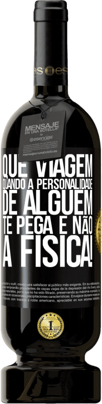 49,95 € | Vinho tinto Edição Premium MBS® Reserva que viagem quando a personalidade de alguém te pega e não a física! Etiqueta Preta. Etiqueta personalizável Reserva 12 Meses Colheita 2016 Tempranillo