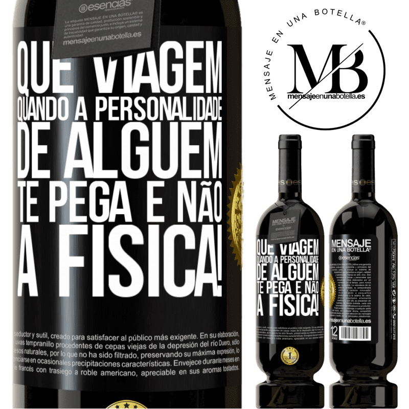 49,95 € Envio grátis | Vinho tinto Edição Premium MBS® Reserva que viagem quando a personalidade de alguém te pega e não a física! Etiqueta Preta. Etiqueta personalizável Reserva 12 Meses Colheita 2015 Tempranillo