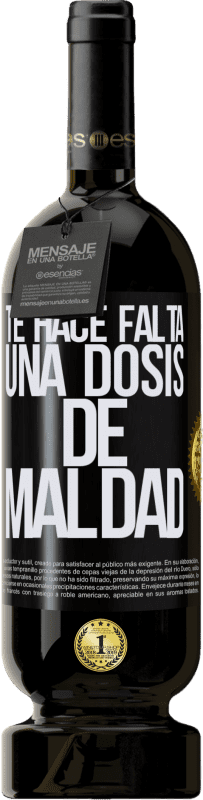 49,95 € Envío gratis | Vino Tinto Edición Premium MBS® Reserva Te hace falta una dosis de maldad Etiqueta Negra. Etiqueta personalizable Reserva 12 Meses Cosecha 2016 Tempranillo