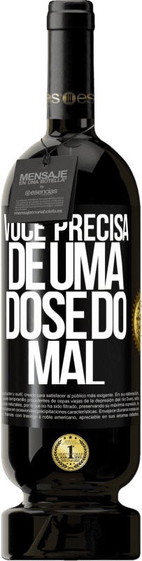 49,95 € | Vinho tinto Edição Premium MBS® Reserva Você precisa de uma dose do mal Etiqueta Preta. Etiqueta personalizável Reserva 12 Meses Colheita 2015 Tempranillo