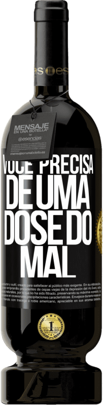 49,95 € | Vinho tinto Edição Premium MBS® Reserva Você precisa de uma dose do mal Etiqueta Preta. Etiqueta personalizável Reserva 12 Meses Colheita 2016 Tempranillo