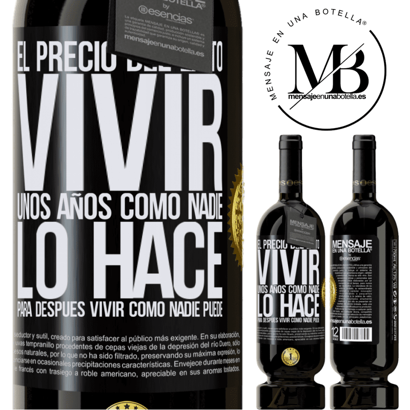 49,95 € Envío gratis | Vino Tinto Edición Premium MBS® Reserva El precio del éxito. Vivir unos años como nadie lo hace, para después vivir como nadie puede Etiqueta Negra. Etiqueta personalizable Reserva 12 Meses Cosecha 2015 Tempranillo