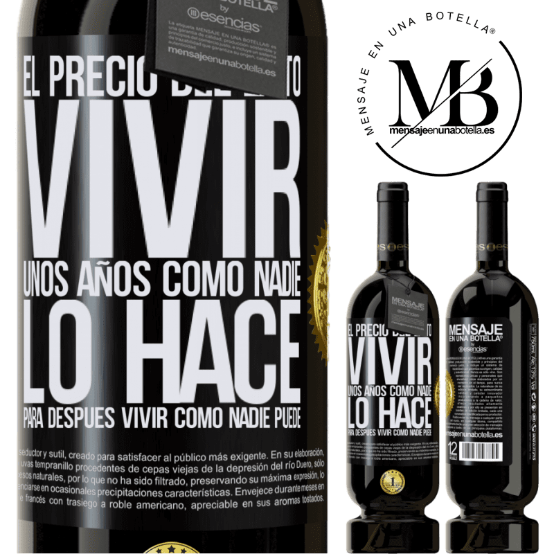49,95 € Envío gratis | Vino Tinto Edición Premium MBS® Reserva El precio del éxito. Vivir unos años como nadie lo hace, para después vivir como nadie puede Etiqueta Negra. Etiqueta personalizable Reserva 12 Meses Cosecha 2016 Tempranillo
