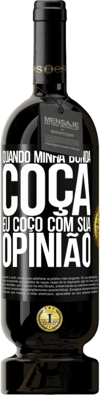 49,95 € | Vinho tinto Edição Premium MBS® Reserva Quando minha bunda coça, eu coço com sua opinião Etiqueta Preta. Etiqueta personalizável Reserva 12 Meses Colheita 2016 Tempranillo