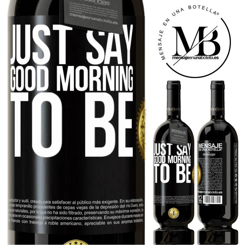 29,95 € Free Shipping | Red Wine Premium Edition MBS® Reserva Just say Good morning to be Black Label. Customizable label Reserva 12 Months Harvest 2014 Tempranillo