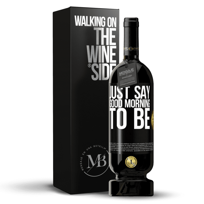 49,95 € Free Shipping | Red Wine Premium Edition MBS® Reserve Just say Good morning to be Black Label. Customizable label Reserve 12 Months Harvest 2015 Tempranillo