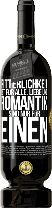 49,95 € | Rotwein Premium Ausgabe MBS® Reserve Ritterlichkeit ist für alle, Liebe und Romantik sind nur für einen Schwarzes Etikett. Anpassbares Etikett Reserve 12 Monate Ernte 2015 Tempranillo