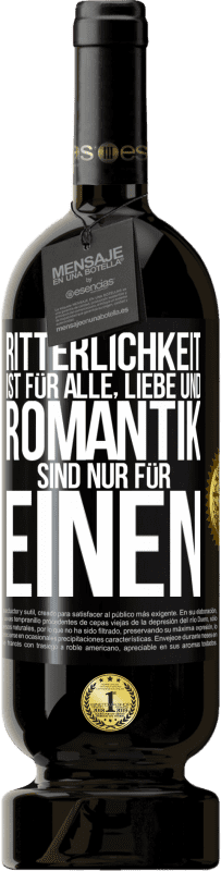 49,95 € | Rotwein Premium Ausgabe MBS® Reserve Ritterlichkeit ist für alle, Liebe und Romantik sind nur für einen Schwarzes Etikett. Anpassbares Etikett Reserve 12 Monate Ernte 2016 Tempranillo