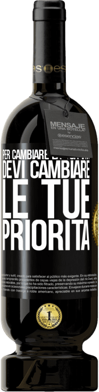 49,95 € | Vino rosso Edizione Premium MBS® Riserva Per cambiare la tua vita devi cambiare le tue priorità Etichetta Nera. Etichetta personalizzabile Riserva 12 Mesi Raccogliere 2015 Tempranillo