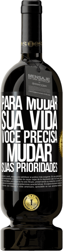 49,95 € | Vinho tinto Edição Premium MBS® Reserva Para mudar sua vida, você precisa mudar suas prioridades Etiqueta Preta. Etiqueta personalizável Reserva 12 Meses Colheita 2015 Tempranillo