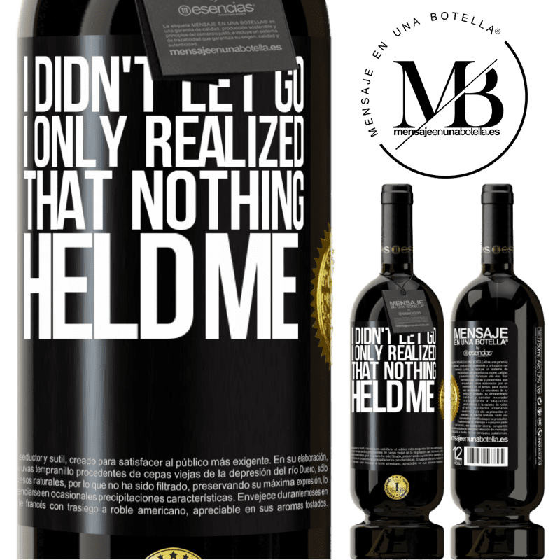 29,95 € Free Shipping | Red Wine Premium Edition MBS® Reserva I didn't let go, I only realized that nothing held me Black Label. Customizable label Reserva 12 Months Harvest 2014 Tempranillo