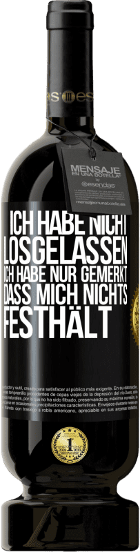 Kostenloser Versand | Rotwein Premium Ausgabe MBS® Reserve Ich habe nicht losgelassen, ich habe nur gemerkt, dass mich nichts festhält Schwarzes Etikett. Anpassbares Etikett Reserve 12 Monate Ernte 2014 Tempranillo