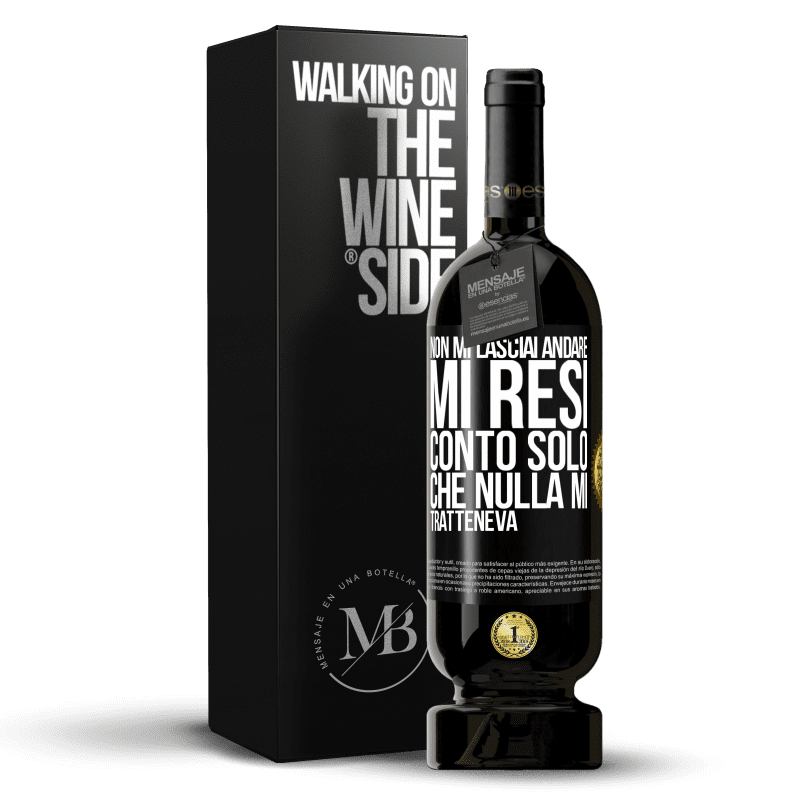 49,95 € Spedizione Gratuita | Vino rosso Edizione Premium MBS® Riserva Non mi lasciai andare, mi resi conto solo che nulla mi tratteneva Etichetta Nera. Etichetta personalizzabile Riserva 12 Mesi Raccogliere 2016 Tempranillo