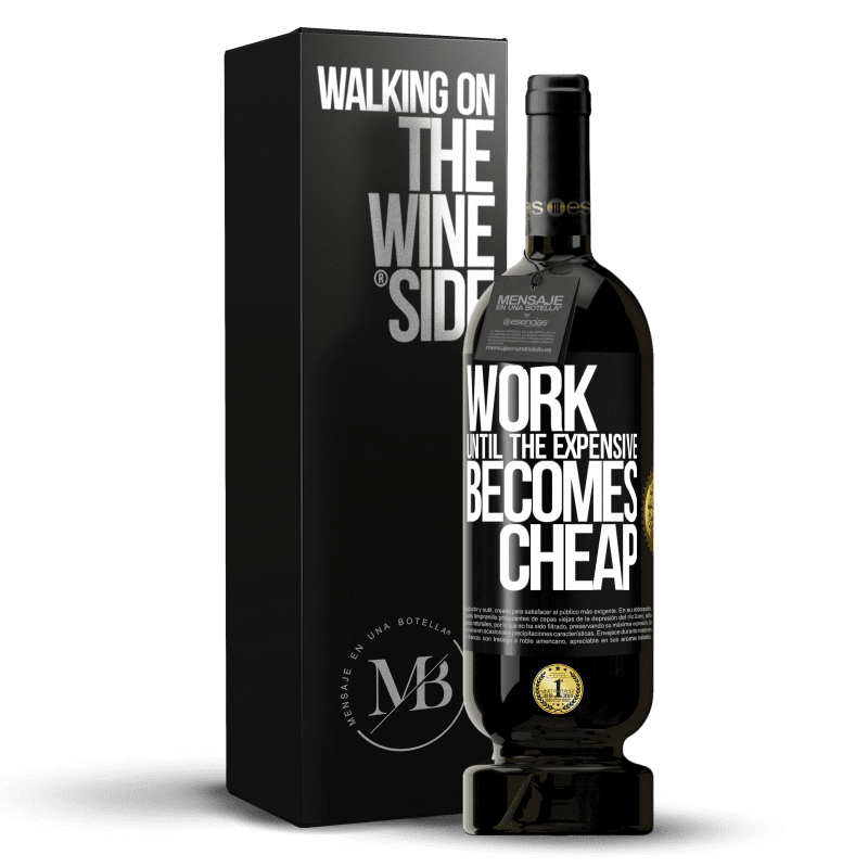 49,95 € Free Shipping | Red Wine Premium Edition MBS® Reserve Work until the expensive becomes cheap Black Label. Customizable label Reserve 12 Months Harvest 2015 Tempranillo