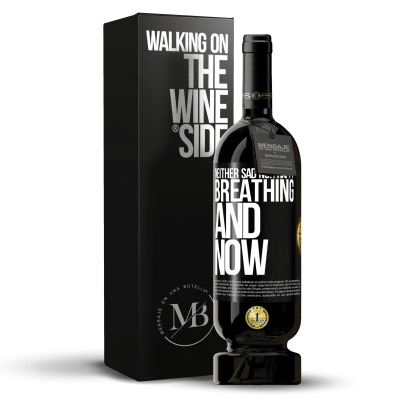 49,95 € Free Shipping | Red Wine Premium Edition MBS® Reserve Neither sad nor happy. Breathing and now Black Label. Customizable label Reserve 12 Months Harvest 2014 Tempranillo